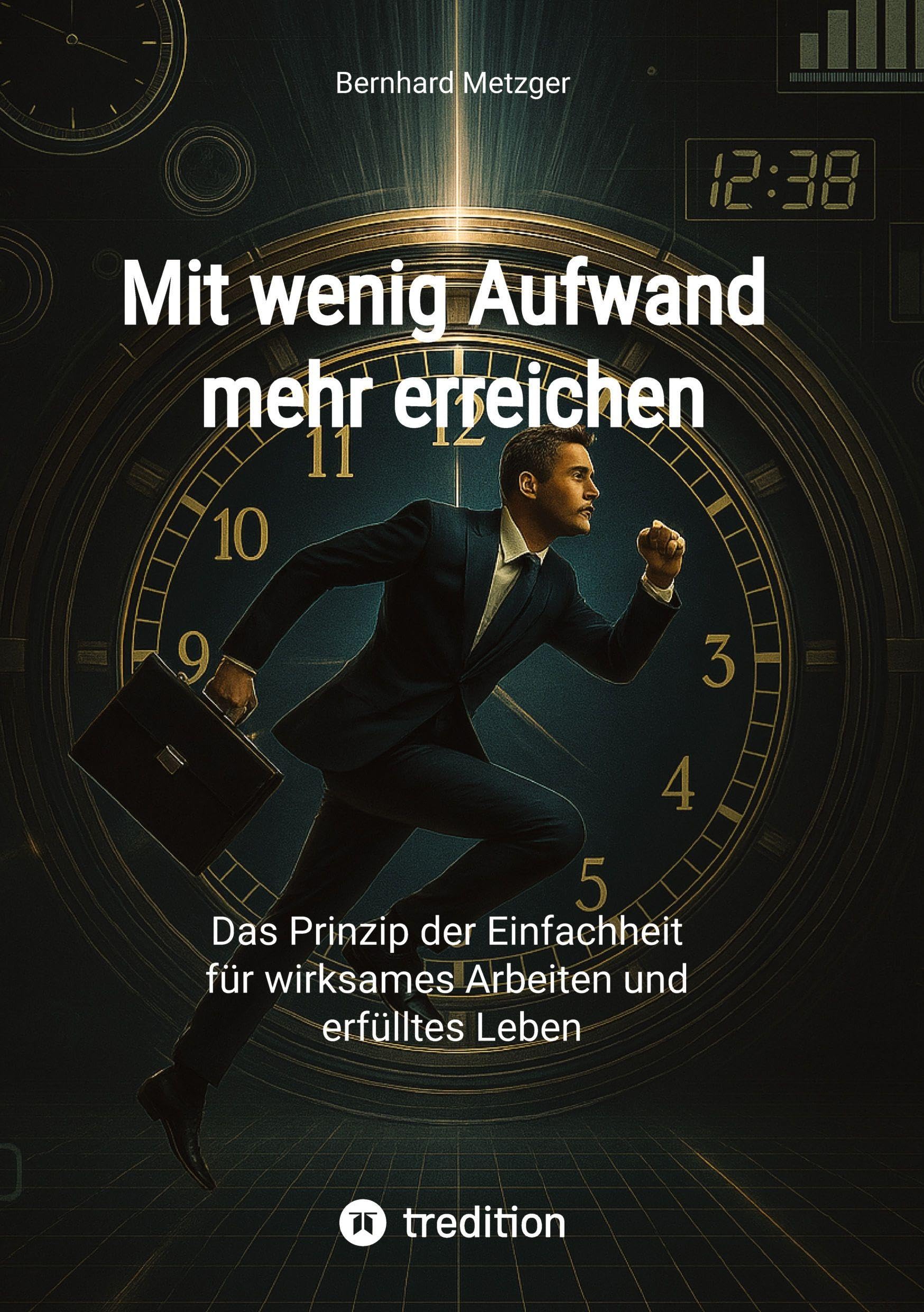 Mit wenig Aufwand mehr erreichen: Das Prinzip der Einfachheit für wirksames Arbeiten und erfülltes Leben