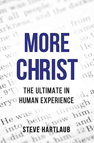 More Christ: The Ultimate in Human Experience
