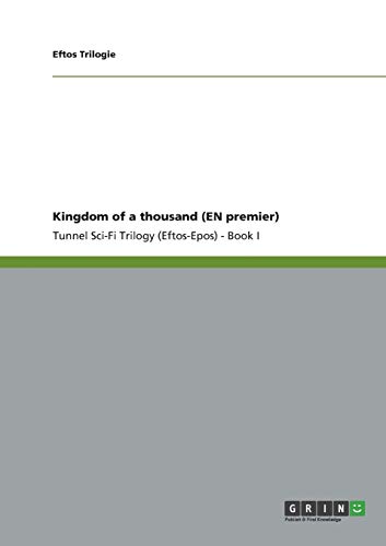 Kingdom of a thousand (EN premier): Tunnel Sci-Fi Trilogy (Eftos-Epos) - Book I
