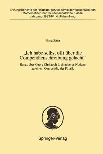 Ich habe selbst offt über die Compendienschreibung gelacht: Etwas über Georg Christoph Lichtenbergs Notizen zu einem Compendio der Physik ... / Sitzungsber.Heidelberg 93/94)