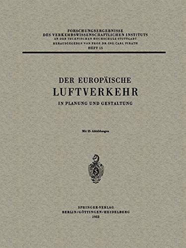 Der Europäische Luftverkehr: In Planung Und Gestaltung (Forschungsergebnisse des Verkehrswissenschaftlichen Instituts an der Technischen Hochschule Stuttgart, 15, Band 15)