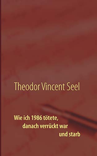 Wie ich 1986 tötete, danach verrückt war und starb