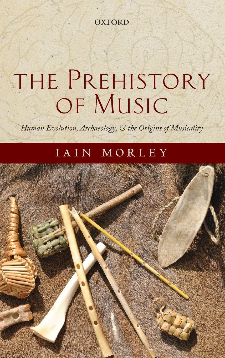 PREHISTORY OF MUSIC C: Human Evolution, Archaeology, and the Origins of Musicality