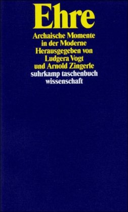 Ehre: Archaische Momente in der Moderne (suhrkamp taschenbuch wissenschaft)