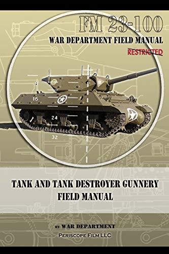 War Department Tank And Tank Destroyer Gunnery Field Manual, Fm 23-100