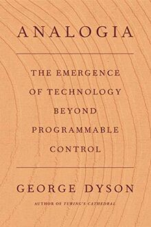 Analogia: The Emergence of Technology Beyond Programmable Control