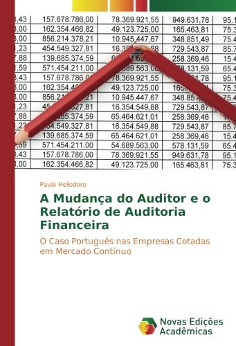 A Mudança do Auditor e o Relatório de Auditoria Financeira: O Caso Português nas Empresas Cotadas em Mercado Contínuo
