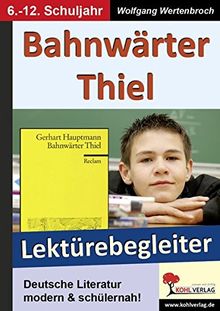 Bahnwärter Thiel - Lektürebegleiter: Deutsche Literatur modern & schülernah!