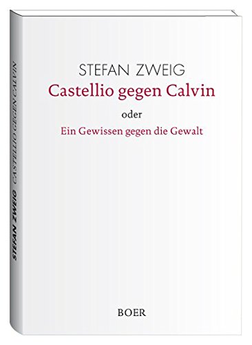 Castellio gegen Calvin: oder Ein Gewissen gegen die Gewalt