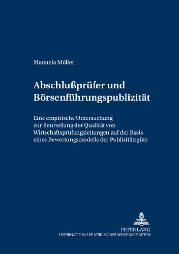Abschlussprüfer und Börseneinführungspublizität: Eine empirische Untersuchung zur Beurteilung der Qualität von Wirtschaftsprüfungsleistungen auf der ... der Rechnungslegung und Wirtschaftsprüfung)