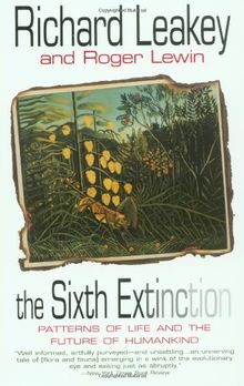 The Sixth Extinction: Patterns of Life and the Future of Humankind