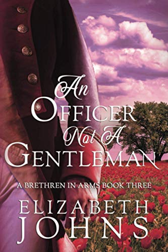An Officer, Not a Gentleman: A Traditional Regency Romance (Brethren in Arms, Band 3)