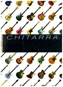 Chitarra elettrica. Enciclopedia illustrata. Ediz. illustrata