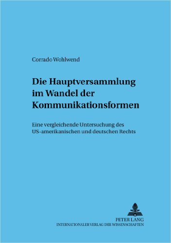 Die Hauptversammlung im Wandel der Kommunikationsformen: Eine vergleichende Untersuchung des US-amerikanischen und deutschen Rechts (Frankfurter wirtschaftsrechtliche Studien)