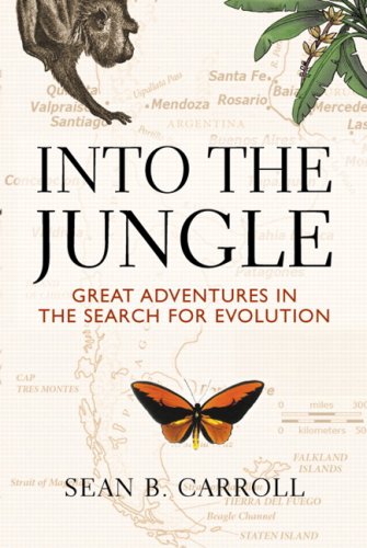 Carroll, Sean B. Into The Jungle, Great Adventures In The Search For Evolution