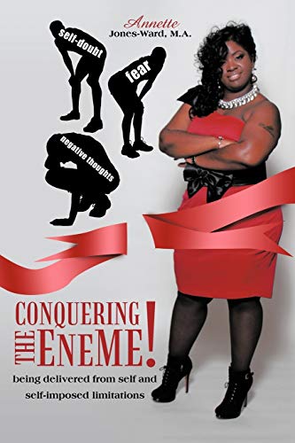 Conquering the Eneme!: Being Delivered From Self and Self-Imposed Limitations