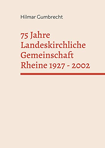 75 Jahre Landeskirchliche Gemeinschaft Rheine 1927 - 2002: Festschrift zum Jubiläumsjahr 2002