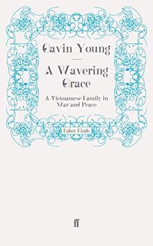 A Wavering Grace: A Vietnamese Family in War and Peace