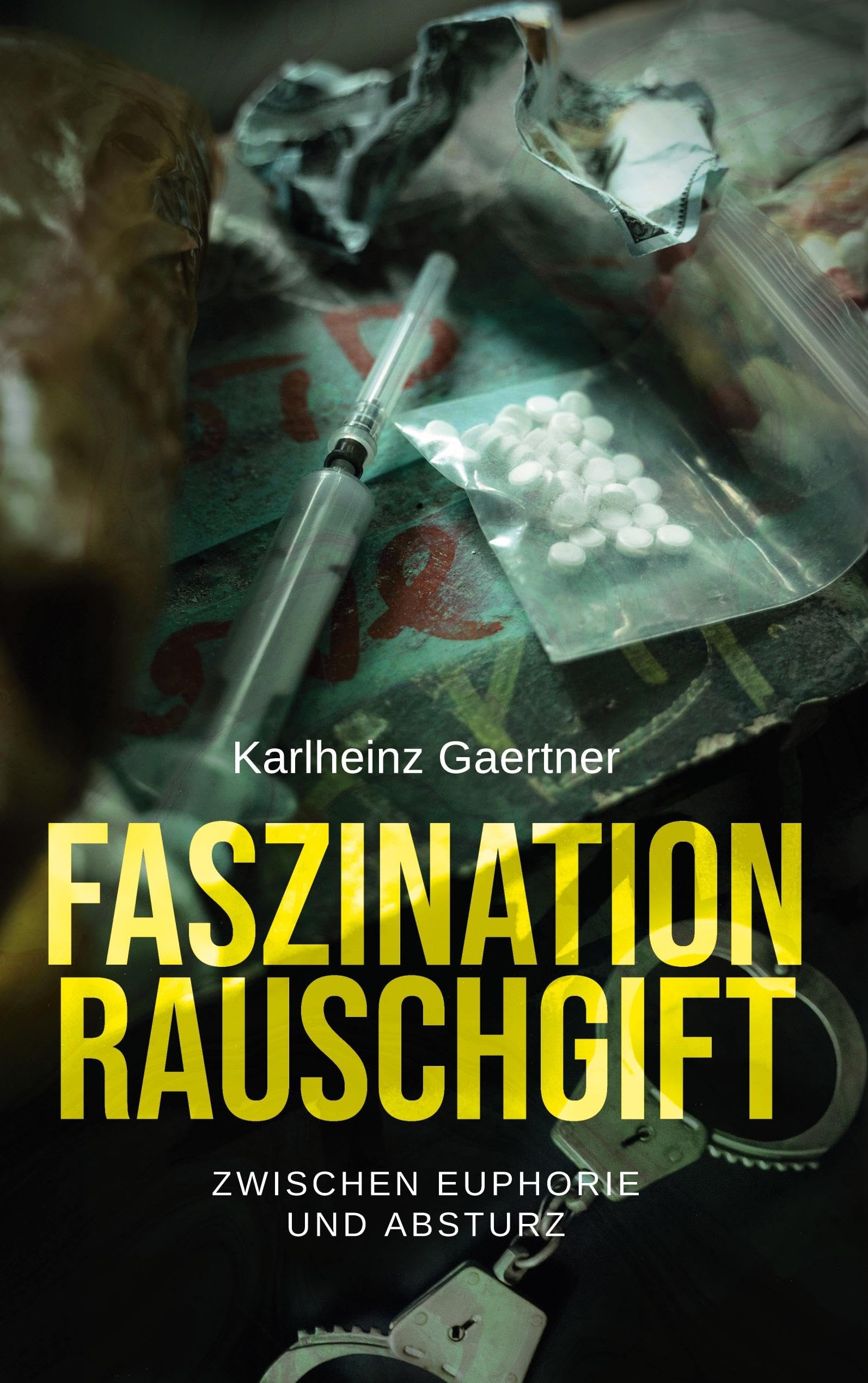 Faszination Rauschgift: Zwischen Euphorie und Absturz