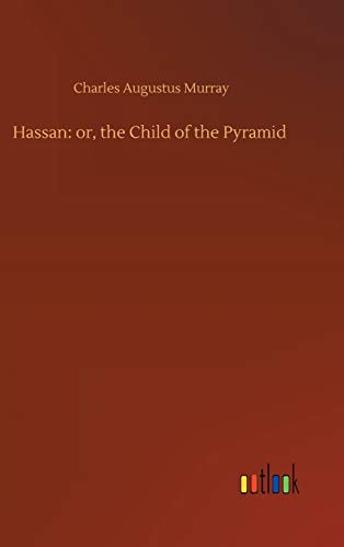 Hassan: or, the Child of the Pyramid