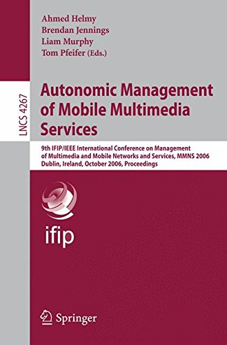 Autonomic Management of Mobile Multimedia Services: 9th IFIP/IEEE International Conference on Management of Multimedia and Mobile Networks and ... Notes in Computer Science, Band 4267)