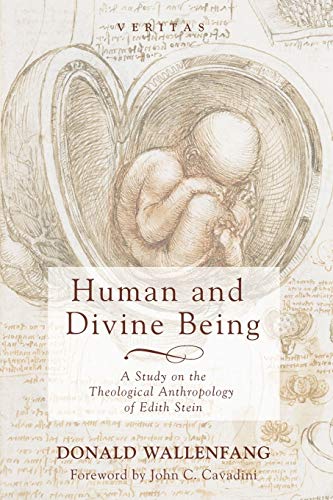 Human and Divine Being: A Study on the Theological Anthropology of Edith Stein (Veritas, Band 23)