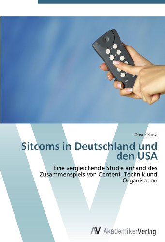 Sitcoms in Deutschland und den USA: Eine vergleichende Studie anhand des Zusammenspiels von Content, Technik und Organisation