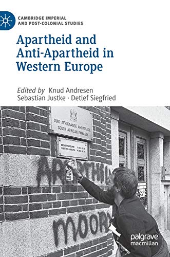 Apartheid and Anti-Apartheid in Western Europe (Cambridge Imperial and Post-Colonial Studies)