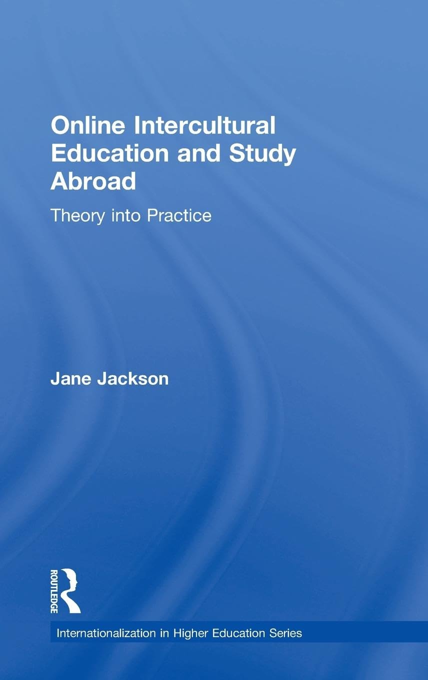 Online Intercultural Education and Study Abroad: Theory into Practice (Internationalization in Higher Education)