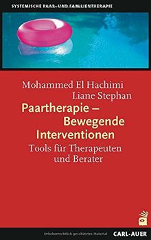 Paartherapie - Bewegende Interventionen: Tools für Therapeuten und Berater (Paar- und Familientherapie)