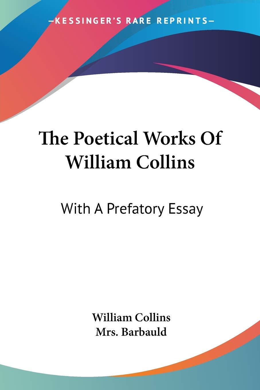 The Poetical Works Of William Collins: With A Prefatory Essay