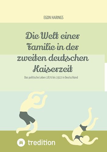 Die Welt einer Familie in der zweiten deutschen Kaiserzeit -- Namibia zur deutschen Kaiserzeit: Das politische Leben 1870 bis 1922 in Deutschland