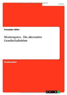 Montesquieu - Die alternative Gesellschaftslehre