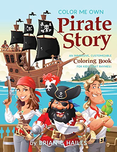 Color Me Own Pirate Story: An Immersive, Customizable Coloring Book for Kids (That Rhymes!) (Color My Own, Band 15)