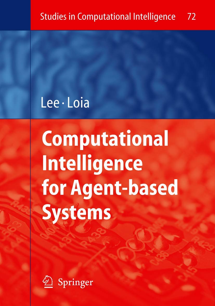 Computational Intelligence for Agent-based Systems (Studies in Computational Intelligence, 72, Band 72)