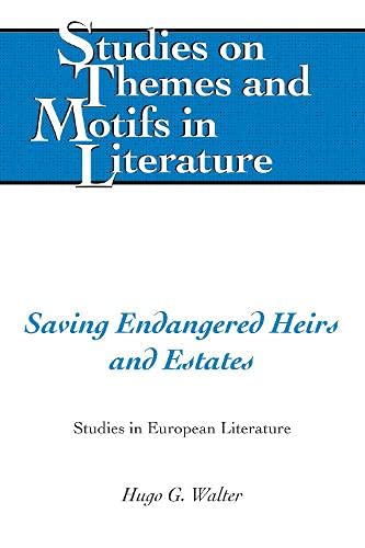 Saving Endangered Heirs and Estates: Studies in European Literature (Studies on Themes and Motifs in Literature, Band 136)