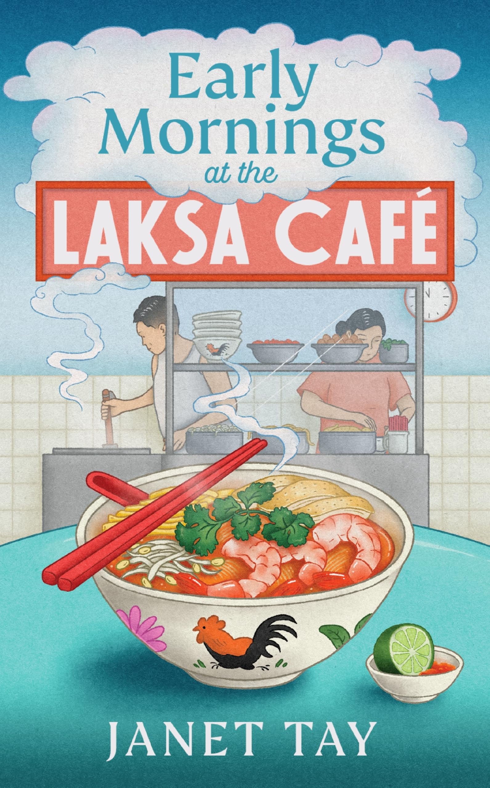 Early Mornings at the Laksa Cafe: A heartwarming Malaysian novel about food and culture