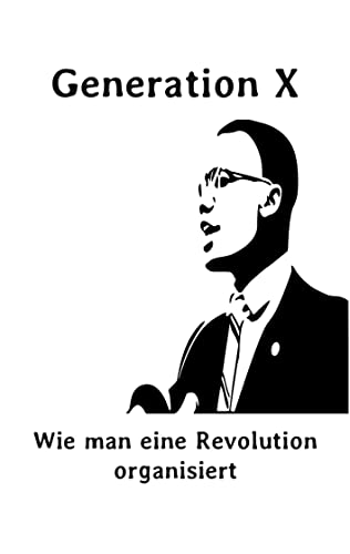 Generation X: Wie man eine Revolution organisiert