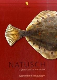 NATUSCH - Es gibt kein schöneres Wort für Fisch: Die besten Rezepte und Tipps rund um den Fisch aus dem NATUSCH Fischereihafen-Restaurant in Bremerhaven