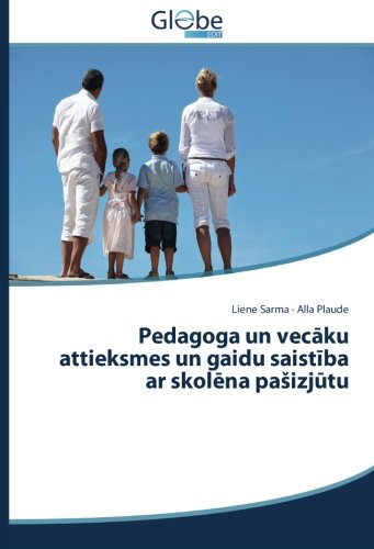 Pedagoga un vecāku attieksmes un gaidu saistība ar skolēna pašizjūtu