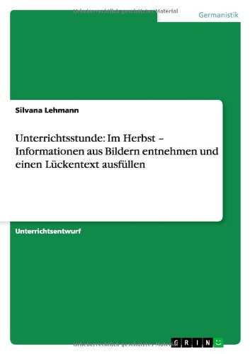 Unterrichtsstunde: Im Herbst - Informationen aus Bildern entnehmen und einen Lückentext ausfüllen