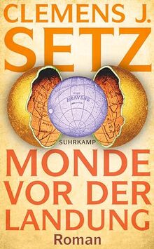 Monde vor der Landung: Roman | Ein faszinierender, unorthodoxer Blick auf Querdenkertum und alternative Wahrheiten | Österreichischer Buchpreis 2023