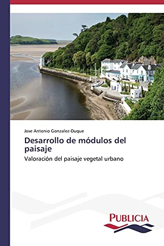 Desarrollo de módulos del paisaje: Valoración del paisaje vegetal urbano