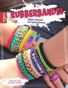 Rubberbands!: Hipper Schmuck aus coolen Gummis