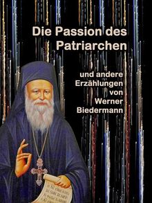 Die Passion des Patriarchen: und andere Erzählungen