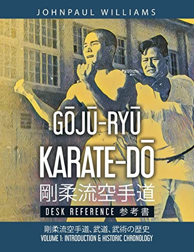Johnpaul Williams G¿J¿-Ry¿ Karate-D¿ Desk Reference, Volume 1, Introduction & Historic Chronology ¿¿¿¿¿¿¿¿¿