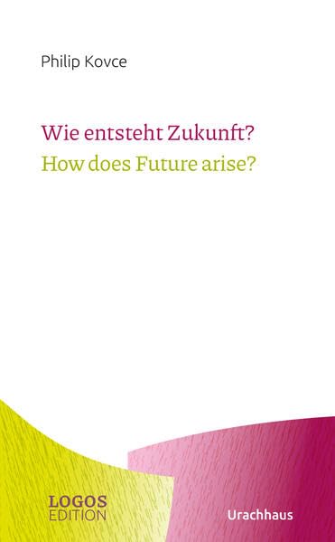 Wie entsteht Zukunft?   How does Future arise? - Philip Kovce Kartoniert (TB)