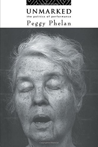 Peggy Phelan Unmarked, The Politics Of Performance