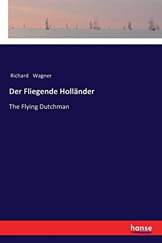 Der Fliegende Holländer: The Flying Dutchman