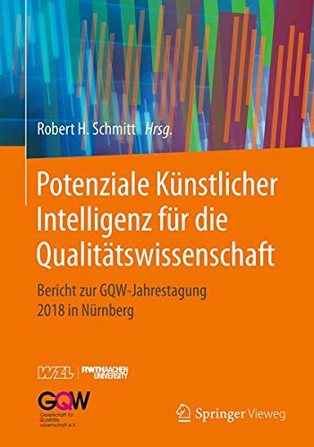 Potenziale Künstlicher Intelligenz für die Qualitätswissenschaft: Bericht zur GQW-Jahrestagung 2018 in Nürnberg